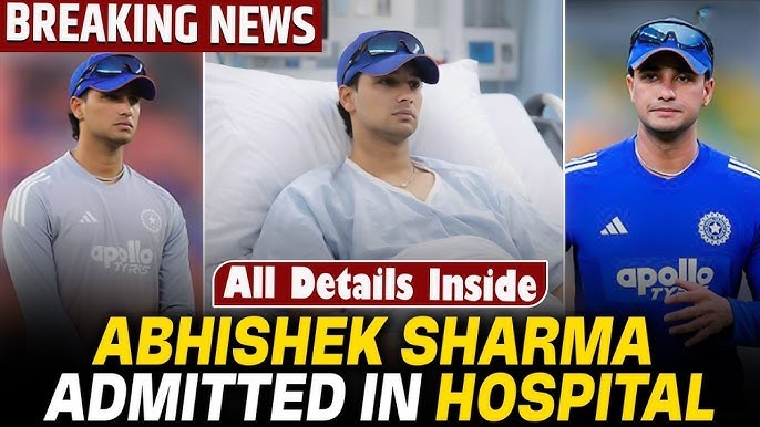 Abhishek Sharma admitted hospital
