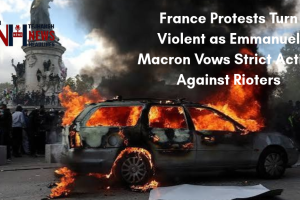 France Protests Turn Violent as Emmanuel Macron Vows Strict Action Against Rioters